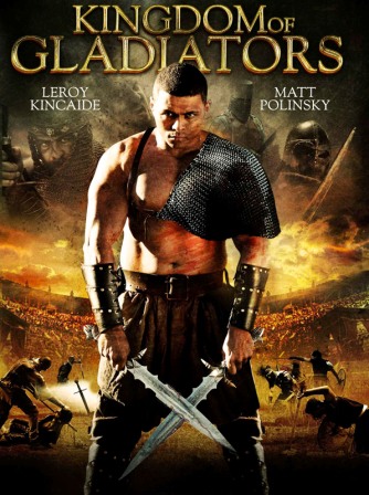 Kingdom of Gladiators (2011) 325MB BRRip 480P Dual Audio | Downloadhub Poster Of Kingdom of Gladiators (2011) In Hindi English Dual Audio 300MB Compressed Small Size Pc Movie Free Download Only At downloadhub.in